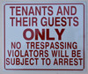 DO SIGNS- TENANTS ONLY GUESTS ONLY NO TRESPASSING VIOLATORS SUBJECT TO ARREST