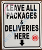 LEAVE ALL PACKAGES AND DELIVERIES HERE SIGN