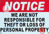 NOTICE WE ARE NOT RESPONSIBLE FOR THEFT OR LOSS OF PERSONAL PROPERTY SIGN