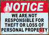 NOTICE WE ARE NOT RESPONSIBLE FOR THEFT OR LOSS OF PERSONAL PROPERTY SIGN