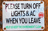 PLEASE TURN OFF LIGHTS AND AC WHEN YOU LEAVE HELP US KEEP THE ENVIRONMENT CLEAN SIGN