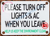 PLEASE TURN OFF LIGHTS AND AC WHEN YOU LEAVE HELP US KEEP THE ENVIRONMENT CLEAN SIGN