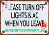 PLEASE TURN OFF LIGHTS AND AC WHEN YOU LEAVE HELP US KEEP THE ENVIRONMENT CLEAN SIGN