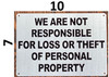 WE ARE NOT RESPONSIBLE FOR LOSS OR THEFT OF PERSONAL PROPERTY SIGN