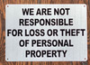 WE ARE NOT RESPONSIBLE FOR LOSS OR THEFT OF PERSONAL PROPERTY SIGN