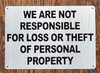 WE ARE NOT RESPONSIBLE FOR LOSS OR THEFT OF PERSONAL PROPERTY SIGN