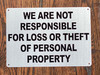 WE ARE NOT RESPONSIBLE FOR LOSS OR THEFT OF PERSONAL PROPERTY SIGN