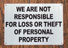 WE ARE NOT RESPONSIBLE FOR LOSS OR THEFT OF PERSONAL PROPERTY SIGN