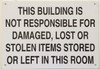 This Building is NOT RESPONSIBLE for Damaged, Lost OR Stolen Items Signage