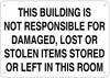 Sign This Building is NOT RESPONSIBLE for Damaged, Lost OR Stolen Items