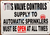 This Valve Controls Supply to Automatic sprinklers Must be Open at All Times Signage