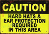 CAUTION HARD HATS AND EAR PROTECTION REQUIRED IN THIS AREA