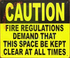 Sign Caution FIRE Regulation Demand That This Space BE KERPT Clear at All Times
