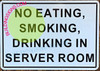 NO Eating, Smoking, Drinking in Server Room Signage