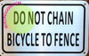 DO NOT Chain Bicycle to Fence Signage