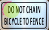 Signage DO NOT Chain Bicycle to Fence