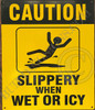 Caution: Slippery When Wet OR ICY Sign