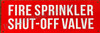 FIRE Sprinkler Shut-Off Valve Signage