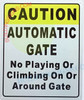 CAUTION AUTOMATIC GATE NO PLAYING CLIMBING ON OR AROUND GATE SIGN