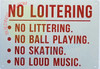 SIGN NO Loitering, NO LITTERING, NO Ball Playing, NO Skating, NO Loud Music