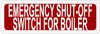 EMERGENCY SHUT-OFF SWITCH FOR BOILER SIGN-