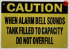 CAUTION WHEN ALARM BELL SOUNDS TANK FILLED TO CAPACITY DO NOT OVERFILL Signage