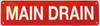 MAIN DRAIN SIGN, Fire Safety Sign