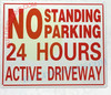 NO STANDING NO PARKING 24 HOURS ACTIVE DRIVEWAY SIGN