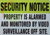 Security Notice Property is ALARMED and Monitored by Video SURVELLANCE Off SITE