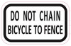 DO NOT CHAIN BICYCLE TO FENCE