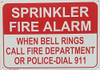 SPRINKLER FIRE ALARM WHEN BELL RINGS CALL 911 SIGN