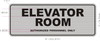 Signage  ELEVATOR ROOM AUTHORIZED PERSONNEL ONLY
