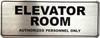 Sign ELEVATOR ROOM AUTHORIZED PERSONNEL ONLY