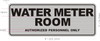 WATER METER ROOM AUTHORIZED PERSONNEL ONLY  Signage