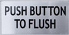 PUSH BUTTON TO FLUSH  Signage