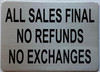 ALL SALES FINAL NO REFUNDS NO EXCHANGES  Sign