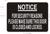 NOTICE FOR SECURITY REASONS PLEASE MAKE SURE THE DOOR IS CLOSED AND LOCKED  Signage