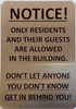 Signage  NOTICE ONLY RESIDENTS AND THEIR GUESTS ARE ALLOWED IN THE BUILDING