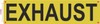 EXHAUST  (NYC Admin Code 15-135, YELLOW, Reflective, ALUMINUM-RUST FREE,)