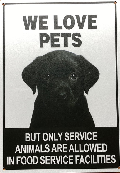 NO PETS ALLOWED SIGN "WE LOVE PETS BUT ONLY SERVICE ANIMALS ALLOWED IN FOOD SERVICE FACILTIES" SIGN