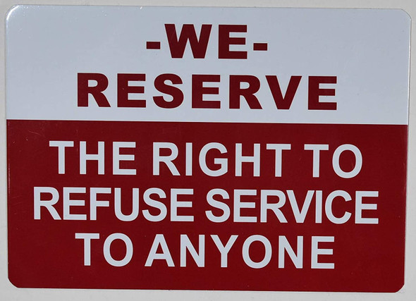 SIGNS We Reserve The Right to Refuse