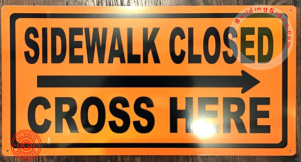 Sidewalk Closed, Cross HERE Sign -