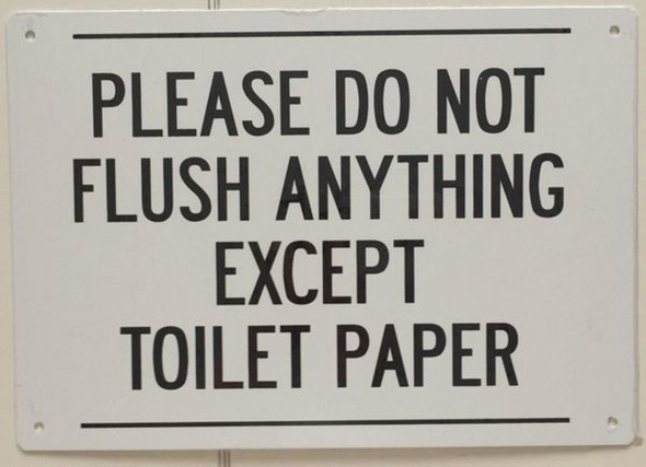 PLEASE DO NOT FLUSH ANYTHING EXCEPT