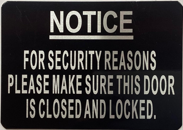 Sign NOTICE FOR SECURITY REASONS PLEASE MAKE SURE THE DOOR IS CLOSED AND LOCKED  (BLACK color, aluminium, )