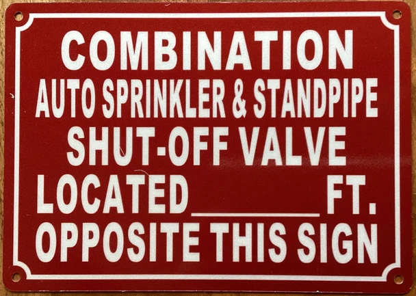 COMBINATION AUTO SPRINKLER AND STANDPIPE SHUT OFF VALVE LOCATED FT OPPOSITE THIS SIGN SIGN