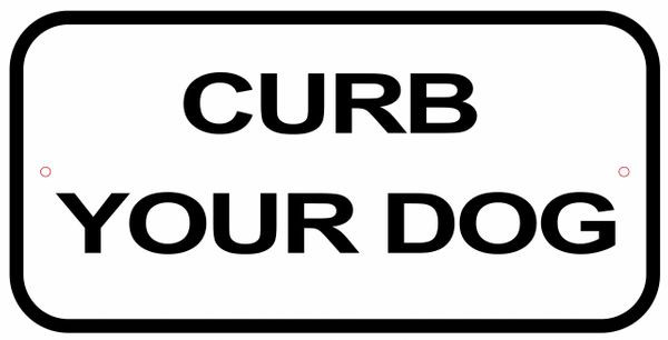 Curb Your DOG SIGN (Aluminum Sign)