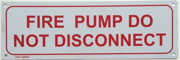 SIGNS FIRE PUMP DO NOT DISCONNECT SIGN