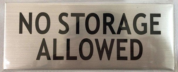 NO STORAGE ALLOWED SIGN- -BRUSHED ALUMINUM