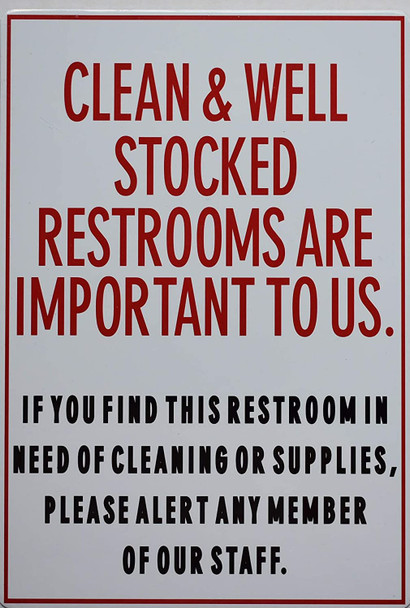 Sign CLEAN AND WELL STOCKED RESTROOMS ARE IMPORTANT TO US IF YOU FIND THIS RESTROOM IN NEED OF CLEANING OR SUPPLIES PLEASE ALERT ANY MEMBER OF OUR STAFF