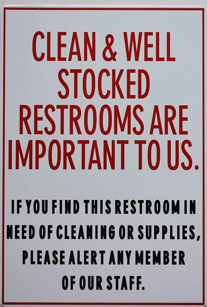 CLEAN AND WELL STOCKED RESTROOMS ARE IMPORTANT TO US IF YOU FIND THIS RESTROOM IN NEED OF CLEANING OR SUPPLIES PLEASE ALERT ANY MEMBER OF OUR STAFF SIGN